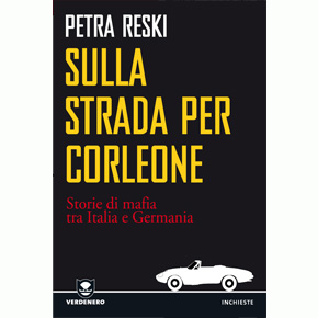 Sulla strada per Corleone. Storie di mafia tra Italia e Germania.