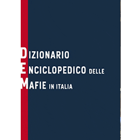 DIZIONARIO ENCICLOPEDICO DELLE MAFIE IN ITALIA